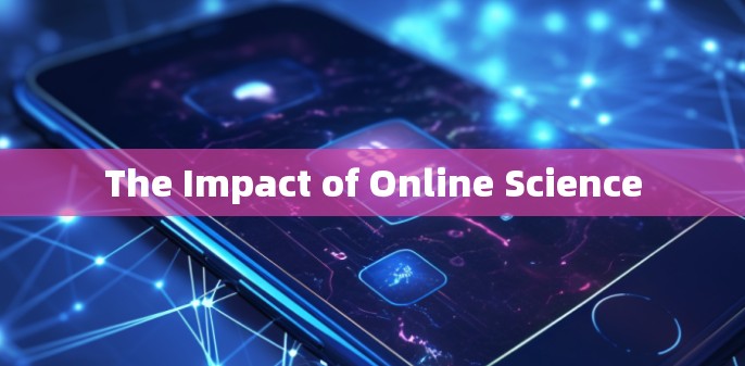 The Impact of Online Science